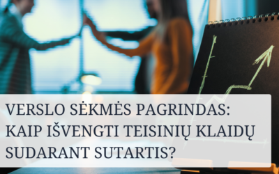 Verslo sėkmės pagrindas: kaip išvengti teisinių klaidų sudarant sutartis?